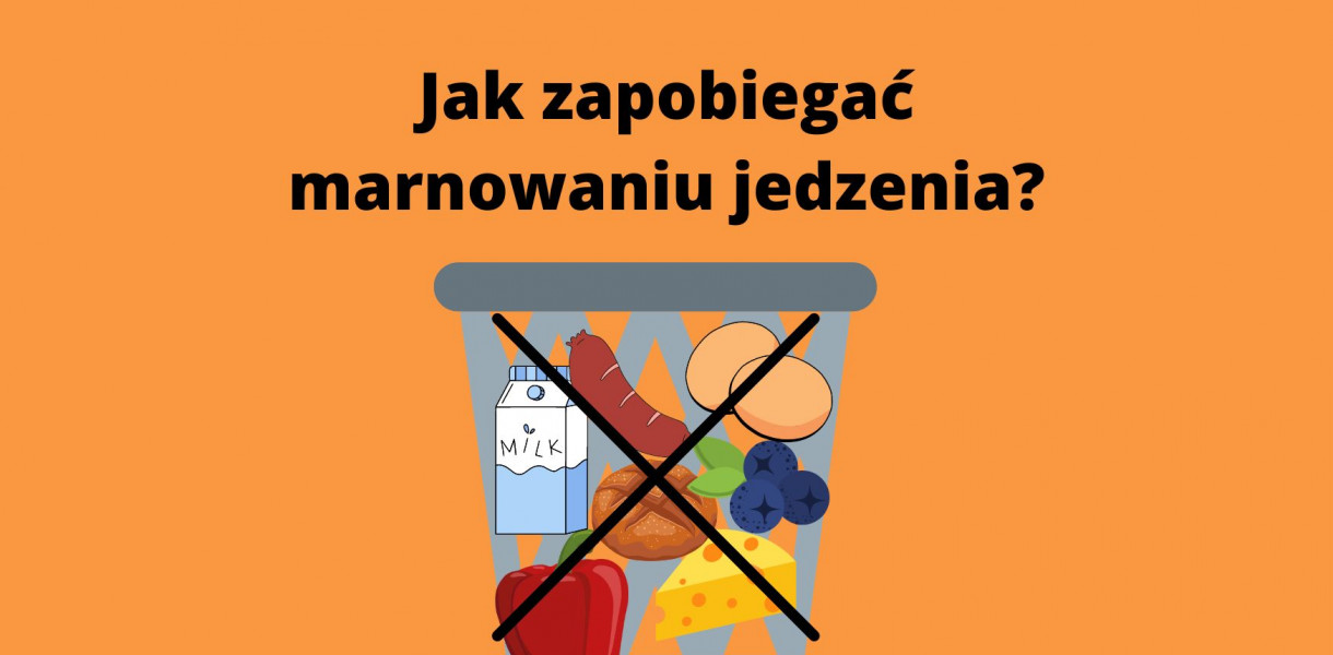 Co roku do kosza trafia 5 mln ton żywności. Jak nie marnować jedzenia?
