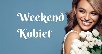 Weekend Kobiet w Centrum Kultury w Świeciu-25930