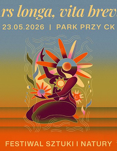 Ars Longa, Vita Brevis – festiwal sztuki i natury w sercu Świecia