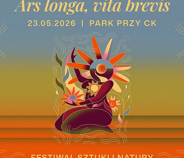Ars Longa, Vita Brevis – wyjątkowy festiwal sztuki i natury w sercu Świecia