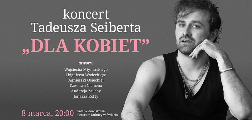 Tadeusz Seibert zaśpiewa o kobiecości. Wyjątkowy koncert